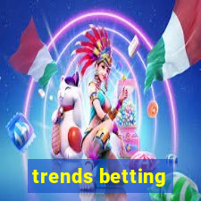 trends betting